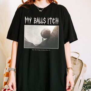 My Balls Itch Tshirt, Funny Mens Tshirt, Awsome Dad Shirt, Vintage Print Shirt